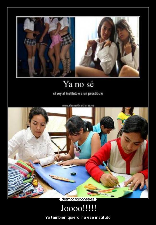 Joooo!!!!! - Yo también quiero ir a ese instituto