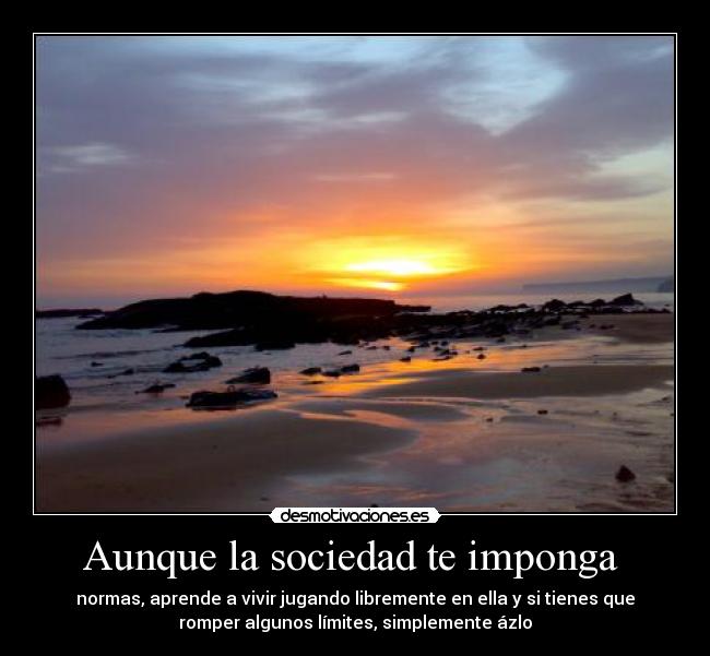 Aunque la sociedad te imponga  - 