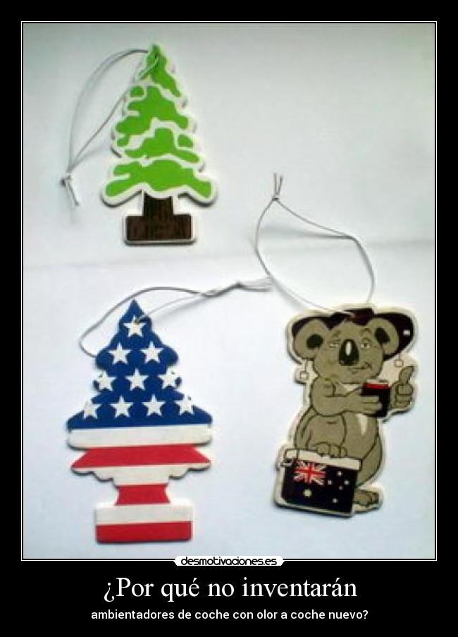 ¿Por qué no inventarán - ambientadores de coche con olor a coche nuevo?