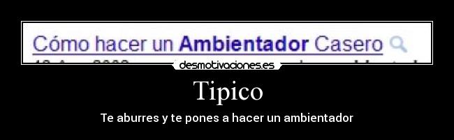 Tipico - Te aburres y te pones a hacer un ambientador