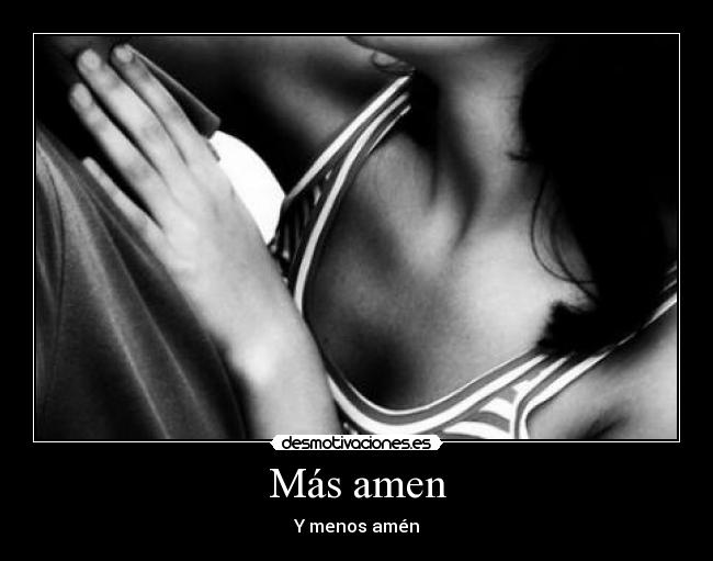Más amen -