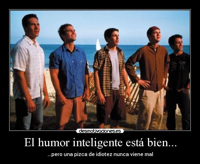 El humor inteligente está bien... - 