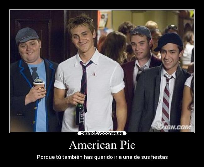American Pie - Porque tú también has querido ir a una de sus fiestas