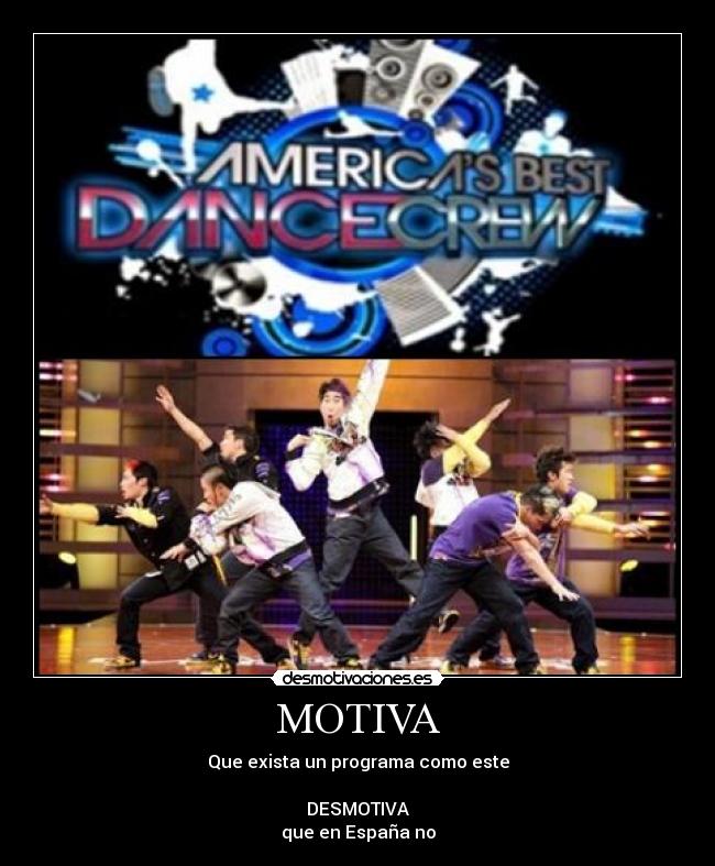 MOTIVA - Que exista un programa como este
DESMOTIVA
que en España no