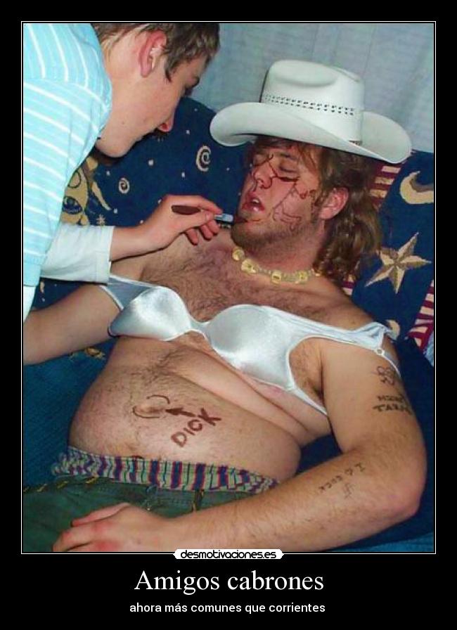 Amigos cabrones - ahora más comunes que corrientes