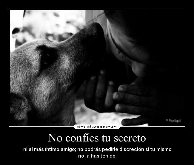 No confíes tu secreto -