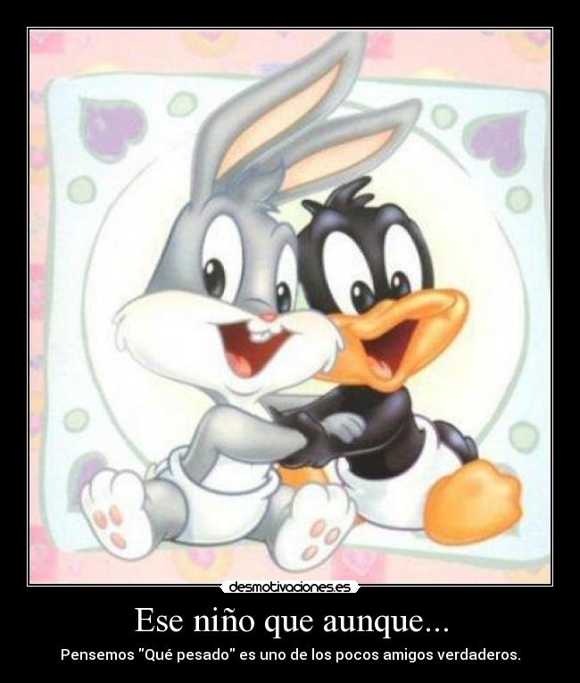 Ese niño que aunque... -