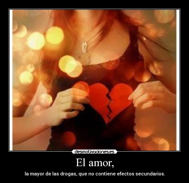 El amor, -