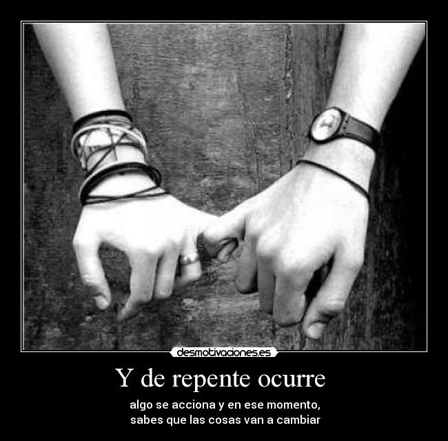 Y de repente ocurre -