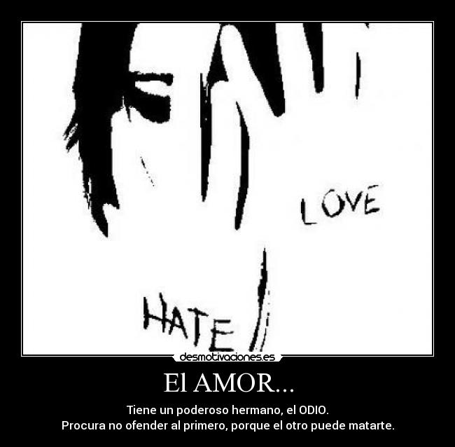 carteles amor amor poderoso hermano odio ofender primero otro matarte desmotivaciones