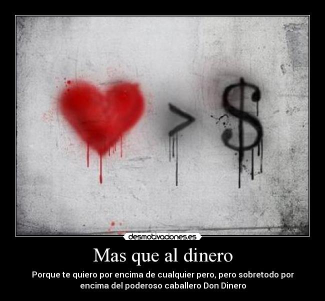 Mas que al dinero -
