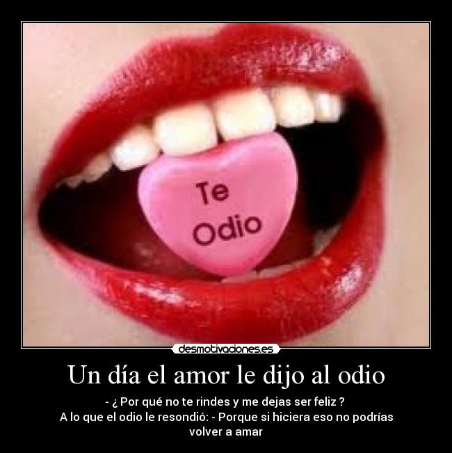 Un día el amor le dijo al odio -