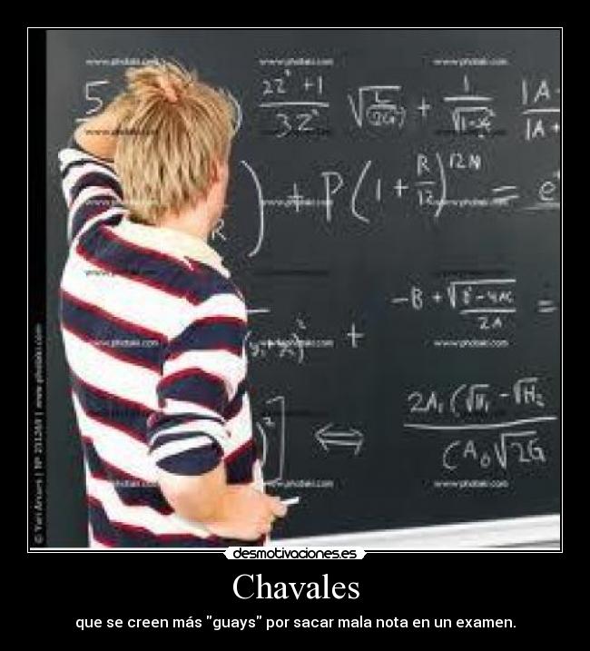 Chavales - que se creen más guays por sacar mala nota en un examen.