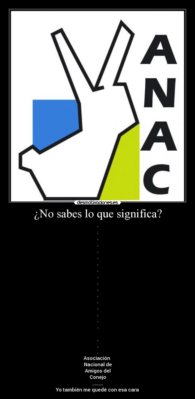 ¿No sabes lo que significa? -