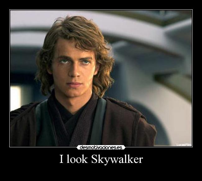 I look Skywalker -