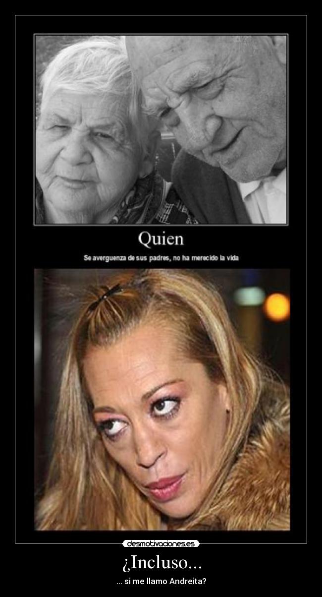 ¿Incluso... - ... si me llamo Andreita?