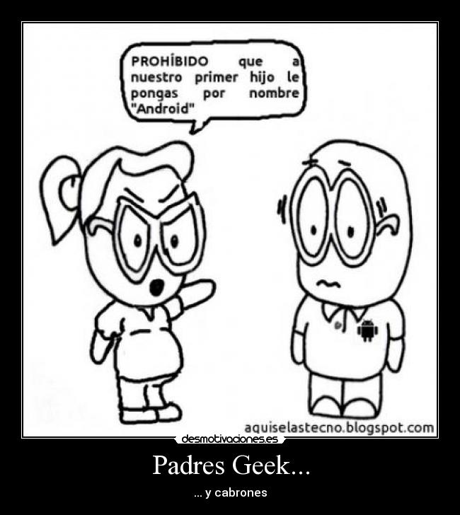 Padres Geek... - 