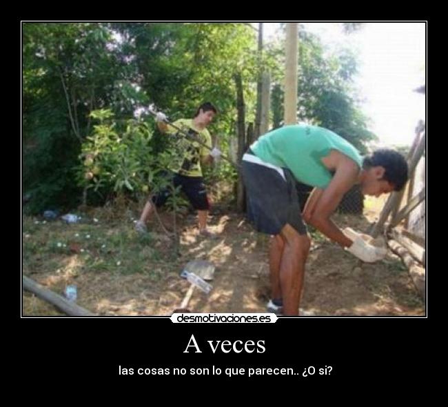 A veces - las cosas no son lo que parecen.. ¿O si?