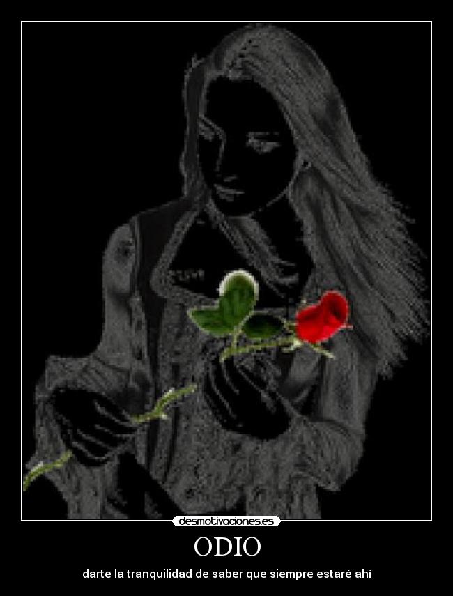 ODIO - darte la tranquilidad de saber que siempre estaré ahí