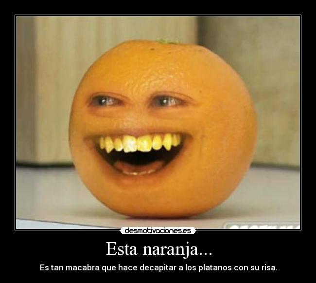 Esta naranja... -