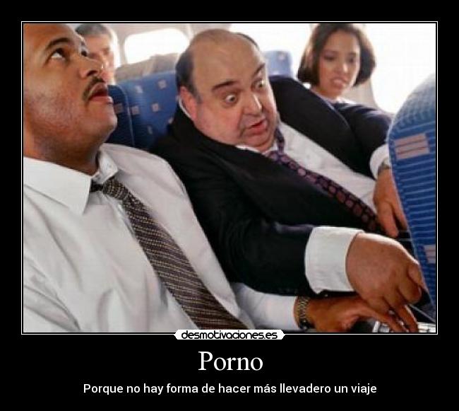 Porno - Porque no hay forma de hacer más llevadero un viaje