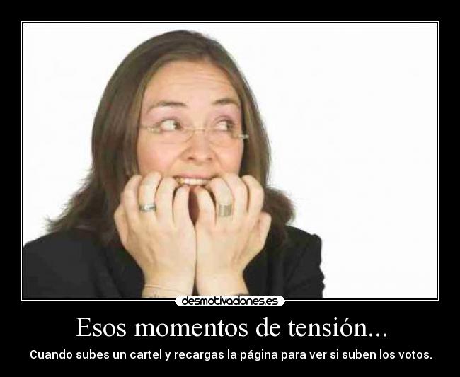 Esos momentos de tensión... -