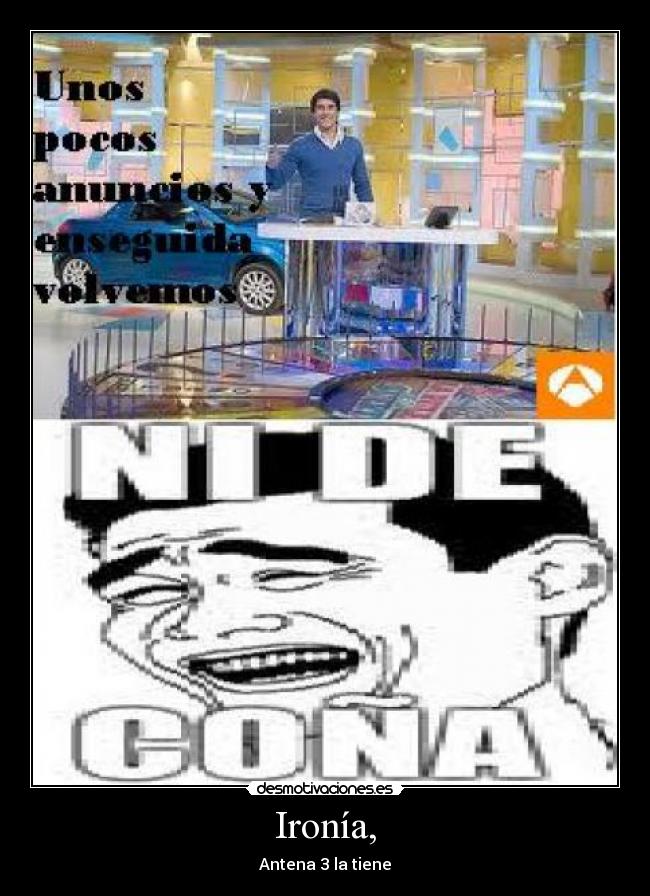 Ironía, - Antena 3 la tiene