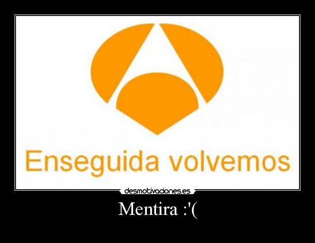 carteles mentira antena mentira enseguida volvemos desmotivaciones