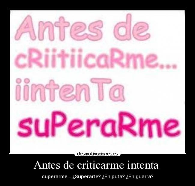 Antes de criticarme intenta -