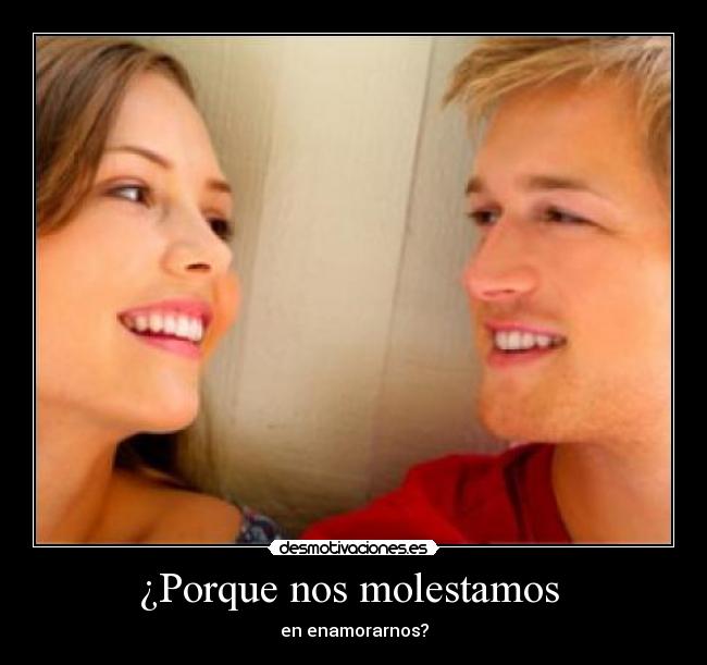 ¿Porque nos molestamos -