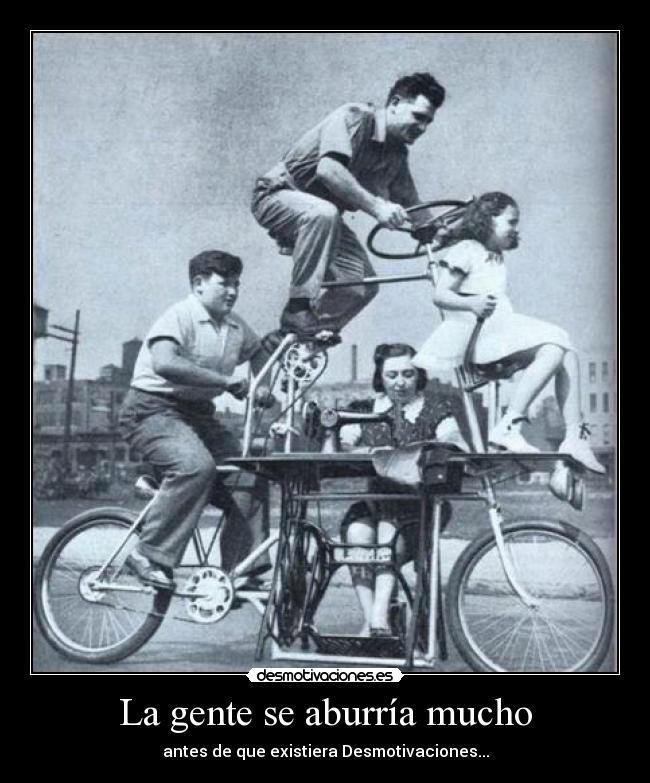 La gente se aburría mucho - 