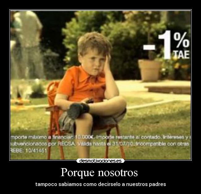 Porque nosotros - tampoco sabiamos como decirselo a nuestros padres