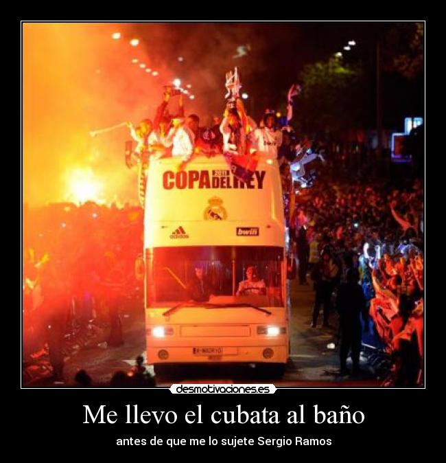 Me llevo el cubata al baño - antes de que me lo sujete Sergio Ramos