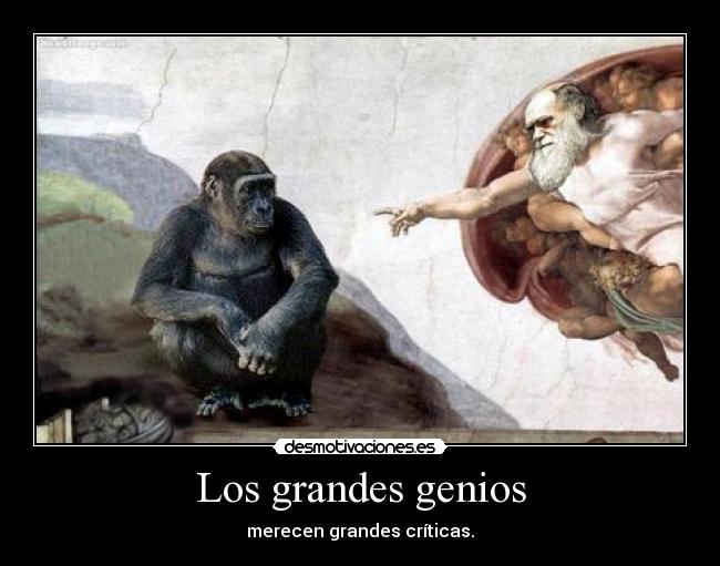 Los grandes genios - merecen grandes críticas.