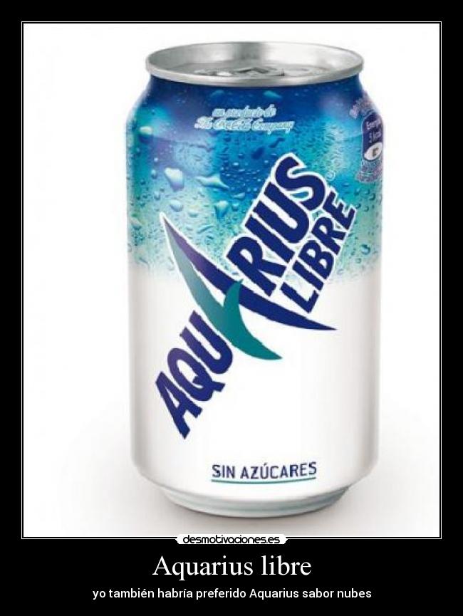 Aquarius libre - yo también habría preferido Aquarius sabor nubes