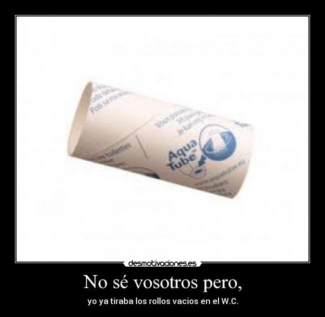 No sé vosotros pero, -