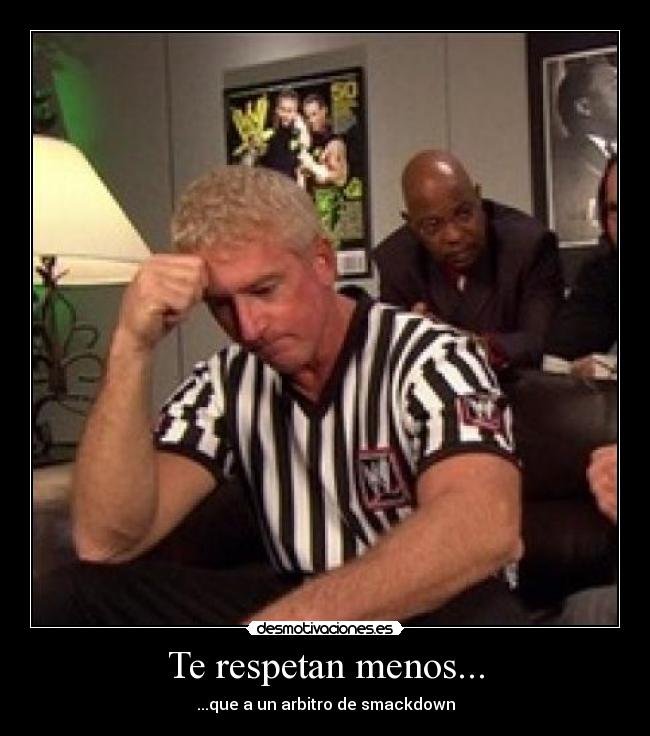 Te respetan menos... - 