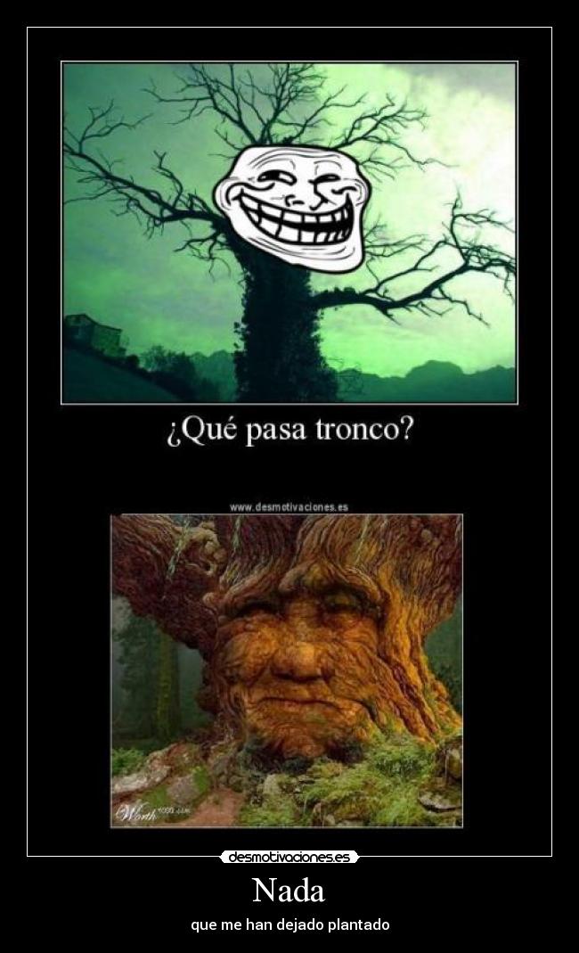 Nada - que me han dejado plantado