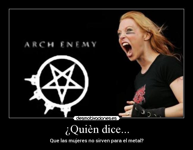 ¿Quièn dice... - Que las mujeres no sirven para el metal?