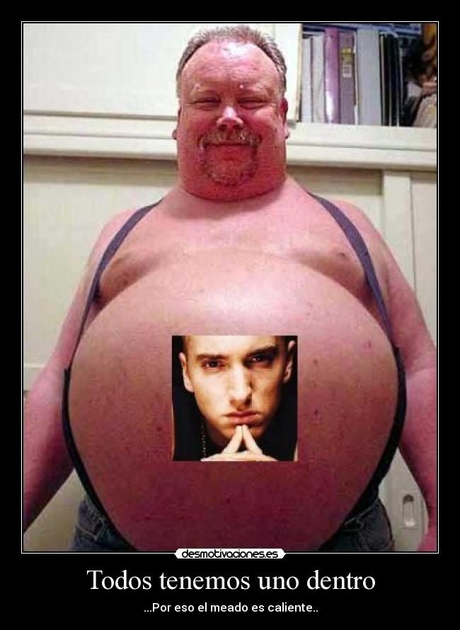 Todos tenemos uno dentro - ...Por eso el meado es caliente..
