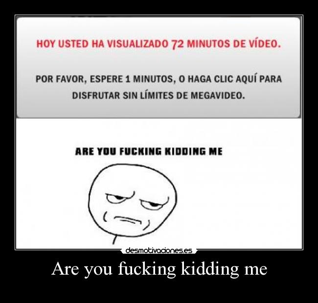 Are you fucking kidding me - 