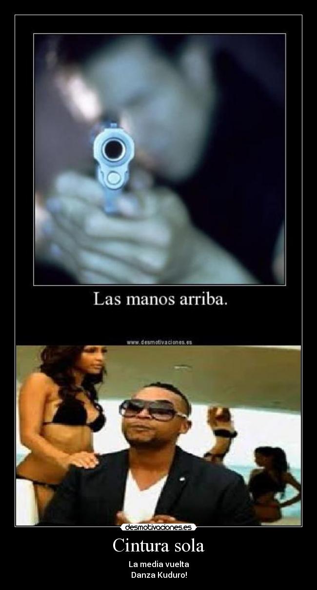 Cintura sola - La media vuelta
Danza Kuduro!