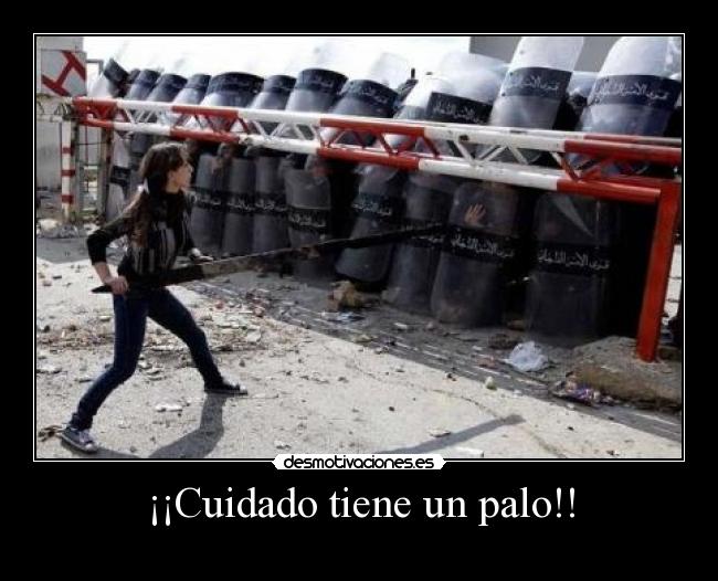 ¡¡Cuidado tiene un palo!! -
