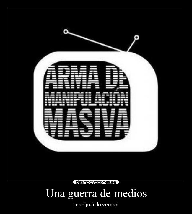 Una guerra de medios - manipula la verdad