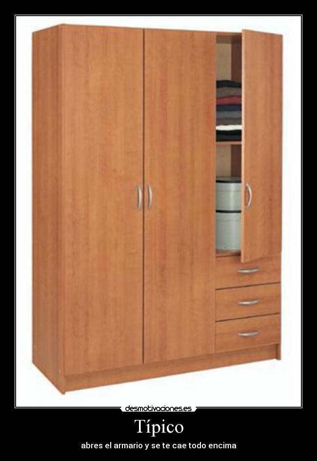 Típico - abres el armario y se te cae todo encima