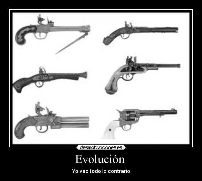 Evolución  - Yo veo todo lo contrario