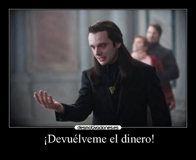 ¡Devuélveme el dinero! - 