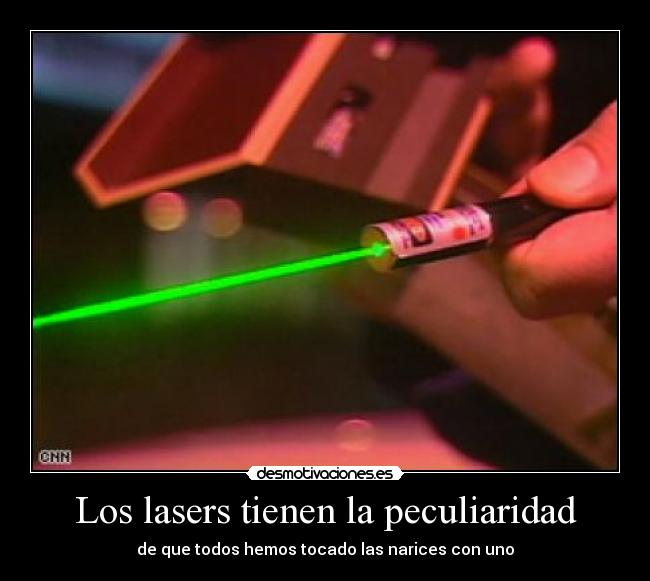 Los lasers tienen la peculiaridad -