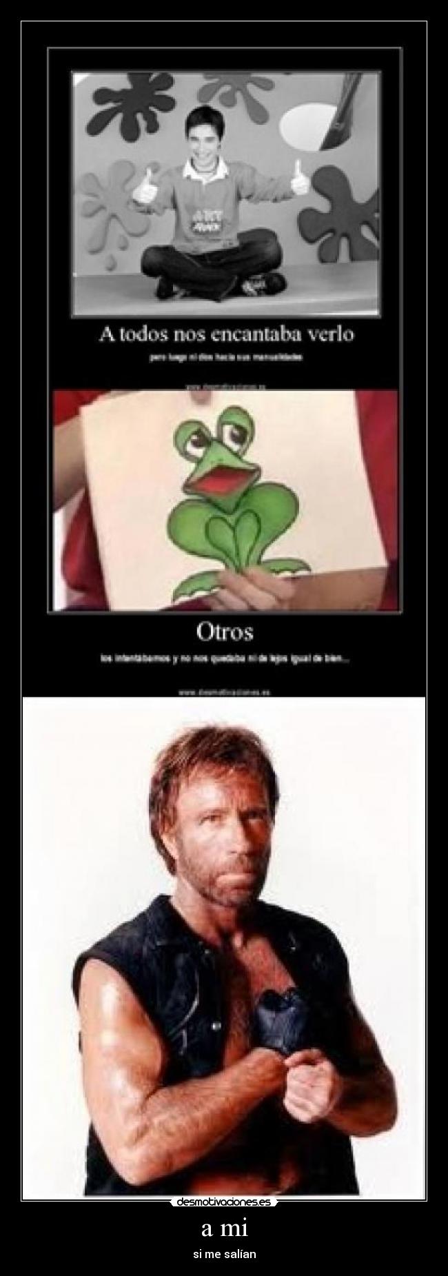 a mi - si me salían