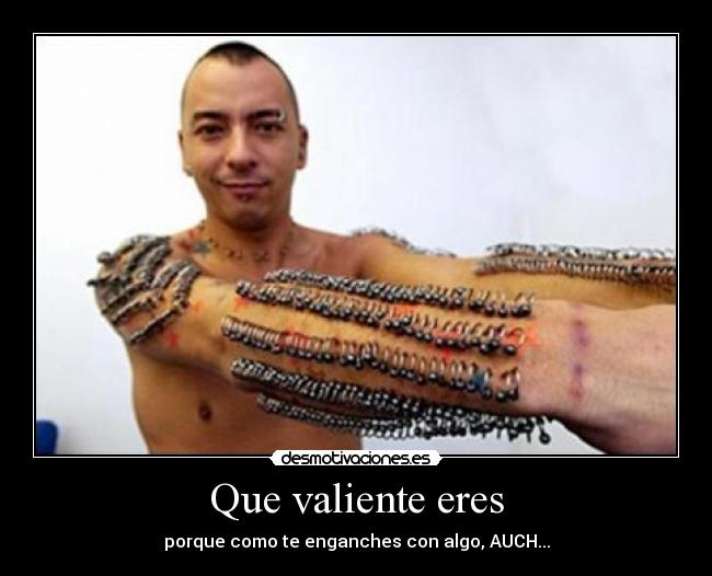 Que valiente eres - 